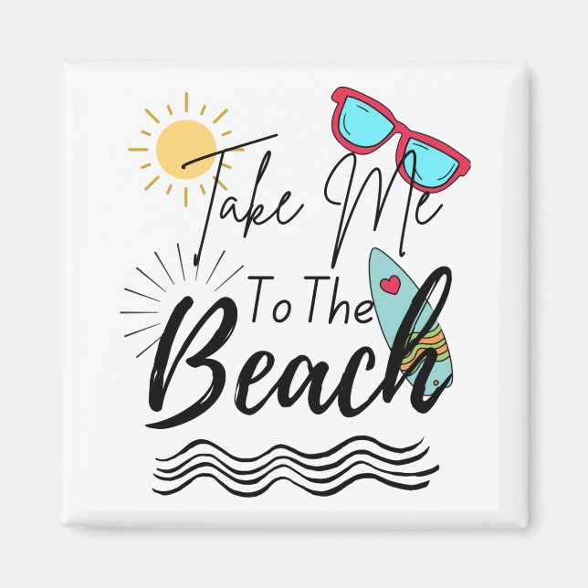 Summer Take Me To The Beach Magnet (Front)