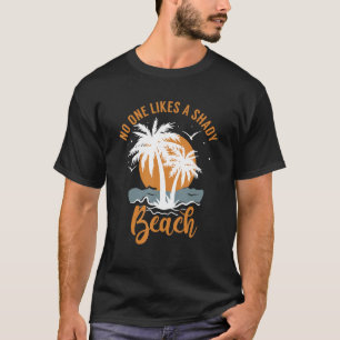 Summer Vacation Cruise No One Likes A Shady Beach T-Shirt