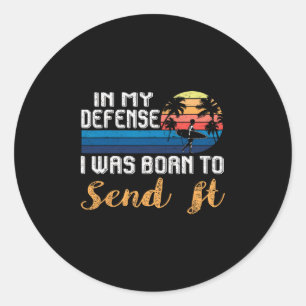 Summer Vacation In My Defense I Was Born To Send I Classic Round Sticker