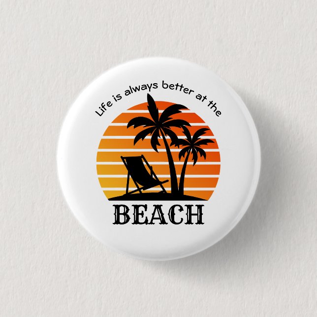Summer Vacation Life is Always Better at the Beach 1 Inch Round Button (Front)