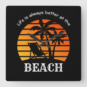 Summer Vacation Life is Always Better at the Beach Square Wall Clock