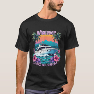 Summer Vacation Whatever Floats Your Boat Family H T-Shirt
