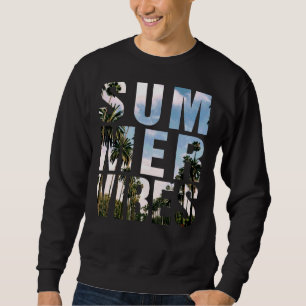 Summer Vibes Positive Vacation On Summer Sweatshirt