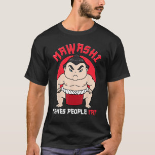 Sumo Wrestler Sumo Wrestling Mawashi Makes People T-Shirt
