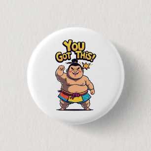 Sumo wrestler with the motivation "You Got This!" 1 Inch Round Button