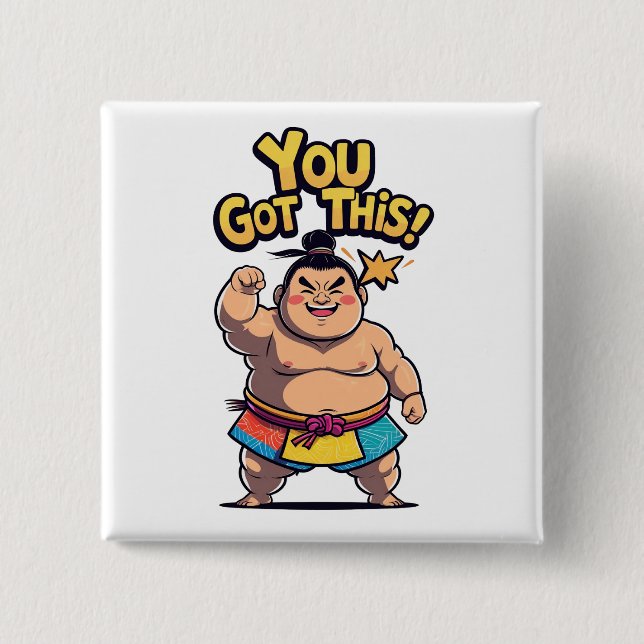 Sumo wrestler with the motivation "You Got This!" 2 Inch Square Button (Front)