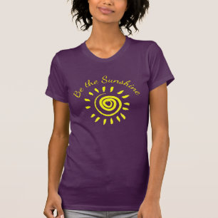 Sun Be the Sunshine Inspirational Quote to remind T-Shirt