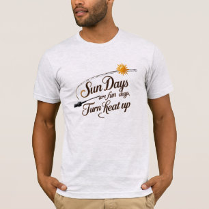 sun Days, Fishing Ways – Turn the Heat Up! T-Shirt