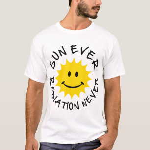sun ever - radiation never T-Shirt