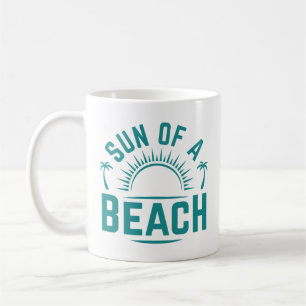 Sun Of A Beach Coffee Mug