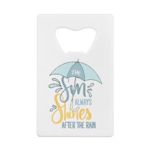 Sun Quotes Rain Quotes Positive Outcome Quotes Credit Card Bottle Opener