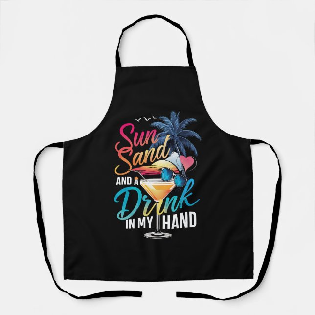 Sun Sand and a Drink In My Hand Beach Cruise  Apron (Front)