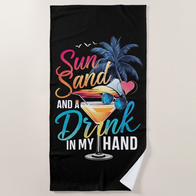 Sun Sand and a Drink In My Hand Beach Cruise  Beach Towel (Front)