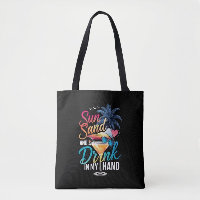 Sun Sand and a Drink In My Hand Beach Cruise  Tote Bag (Front)