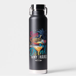 Sun Sand and a Drink In My Hand Beach Cruise Water Bottle