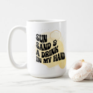 Sun, Sand, and Drink in Hand Coffee Mug