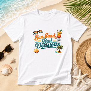 Sun, Sand & Bad Decisions Summer Humour T-Shirt