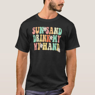Sun Sand Drink In My Hand Retro Groovy T-Shirt