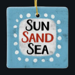 Sun Sand Sea Ornament<br><div class="desc">"Sun Sand Sea" is a fun text design with a white accent shape surrounded by white whimsical textured dots.</div>