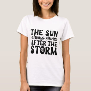 Sun Shines After Storm Bold Quote Tee
