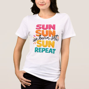 Sun Sun Rise Burn Set Sun Repeat Colourful Summer Tri-Blend Shirt