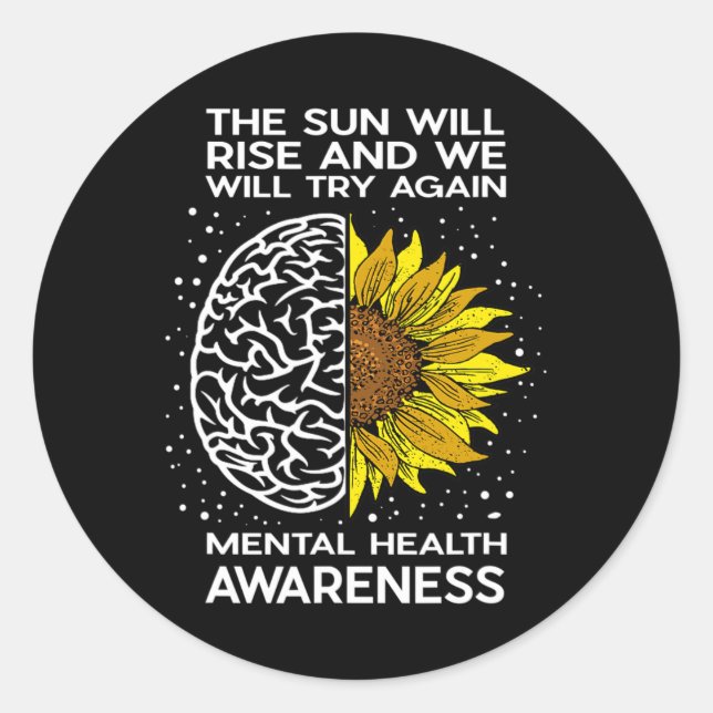 Sun Will Rise And We Will Try Again - Mental Healt Classic Round Sticker (Front)
