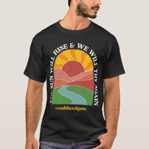 Sun Will Rise And We Will Try Again Mental Health T-Shirt