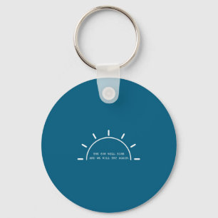 Sun will rise we will try again mental health keychain