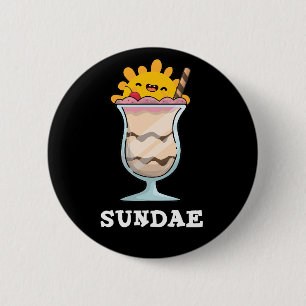 Sundae Funny Sunday Ice Cream Pun Dark BG 2 Inch Round Button