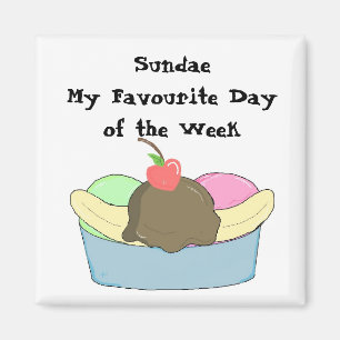 Sundae My Favourite Day Magnet