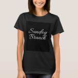 Sunday Brunch T-Shirt<br><div class="desc">Grap this 
Sunday Brunch for boys and girls that loves quotes.This product is perfect  for brother, dad,  sister, girlfriend, boyfriend, mom and others.
2 Resons to buy this product
1.Perfect quotes lovers.
2.Give it as perfect gift on the occasion of christmas,  halloween,  birthday.
3.Sunday Brunch</div>