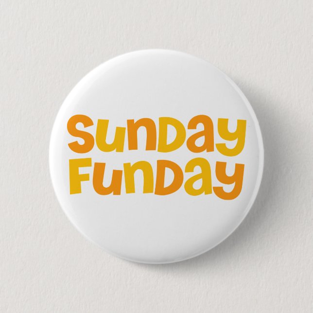 Sunday Funday. 2 Inch Round Button (Front)