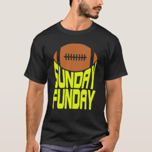Sunday Funday Football Quote for Sport 1 T-Shirt