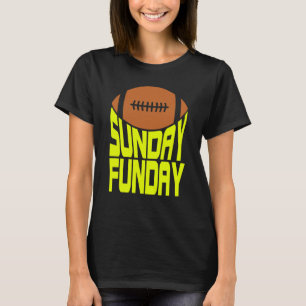 Sunday Funday Football Quote for Sport 1 T-Shirt