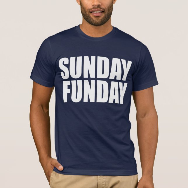 Sunday Funday! T-Shirt (Front)