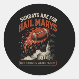 Sundays Are For Hail Marys Funny Football Game Day Classic Round Sticker