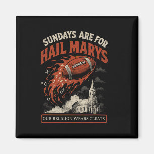 Sundays Are For Hail Marys Funny Football Game Day Magnet