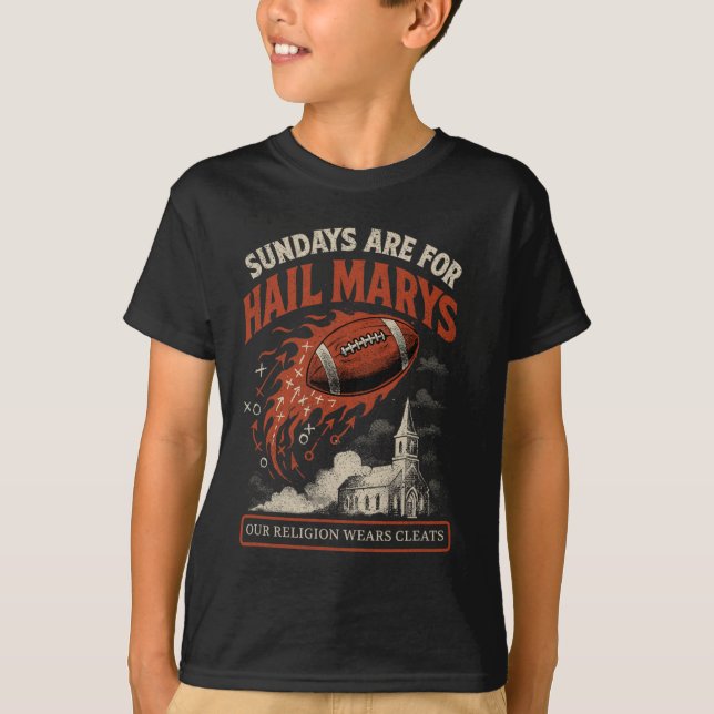 Sundays Are For Hail Marys Funny Football Game Day T-Shirt (Front)