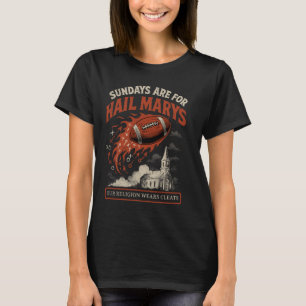 Sundays Are For Hail Marys Funny Football Game Day T-Shirt