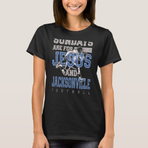 Sundays Are For Jesus And Jacksonville Football Fl T-Shirt