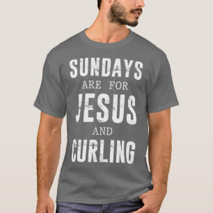 Sundays Are For Jesus & Curling  T-Shirt