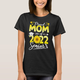Sunflower 2022 Proud Mom Of A 2022 Senior Graduati T-Shirt