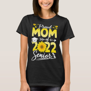 Sunflower 2022 Proud Mom Of A 2022 Senior Graduati T-Shirt