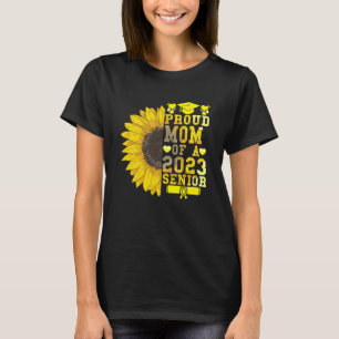 Sunflower 2023 Proud Mom Of A 2023 Senior Graduati T-Shirt