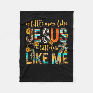 Sunflower A Little More Like Jesus Less Like Me Ch Fleece Blanket