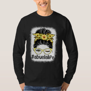Sunflower Abuela Life Messy Bun Bleaches Mother s T-Shirt
