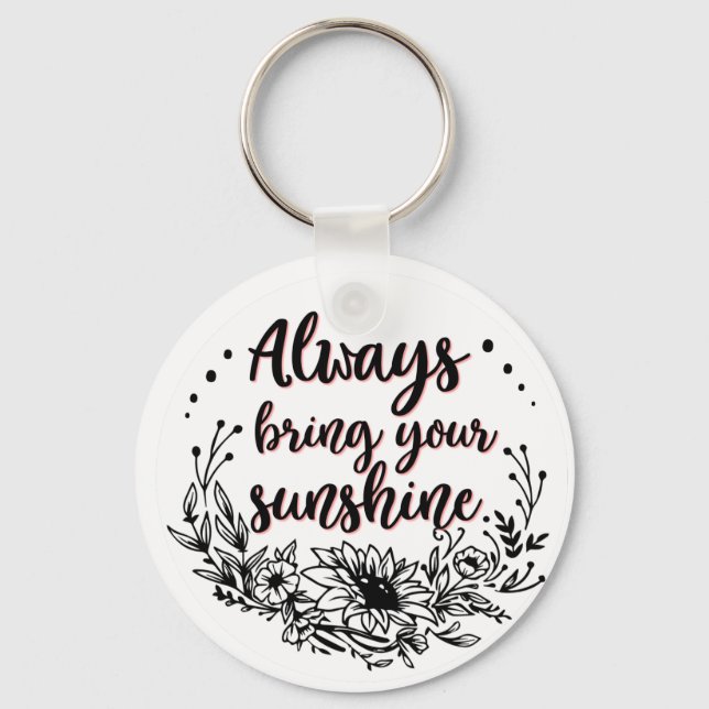 Sunflower Always Bring Your Own Sunshine Keychain (Front)