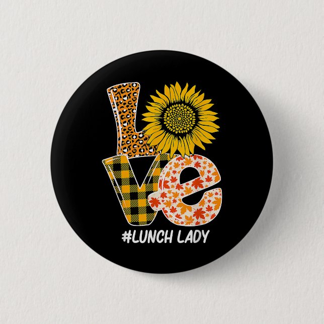 Sunflower Autumn Fall Love Lunch Lady Funny Thanks 2 Inch Round Button (Front)