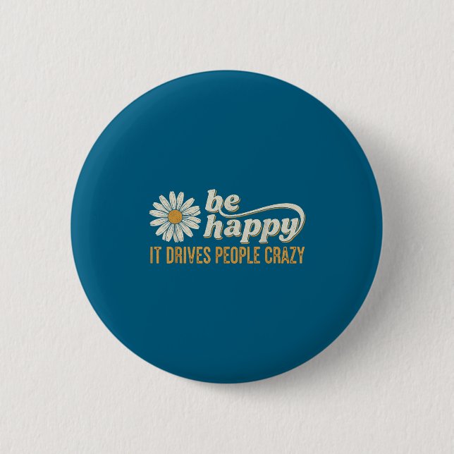 Sunflower Be Happy It Drives People Crazy Mental H 2 Inch Round Button (Front)