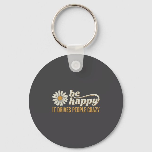 Sunflower Be Happy It Drives People Crazy Mental H Keychain (Front)